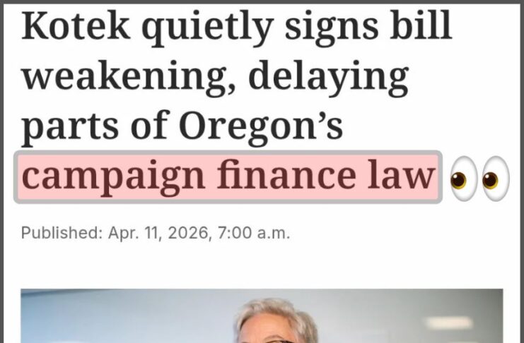 Tina Kotek signs Bill 4018 into Law Making Outside Donation Harder to Track