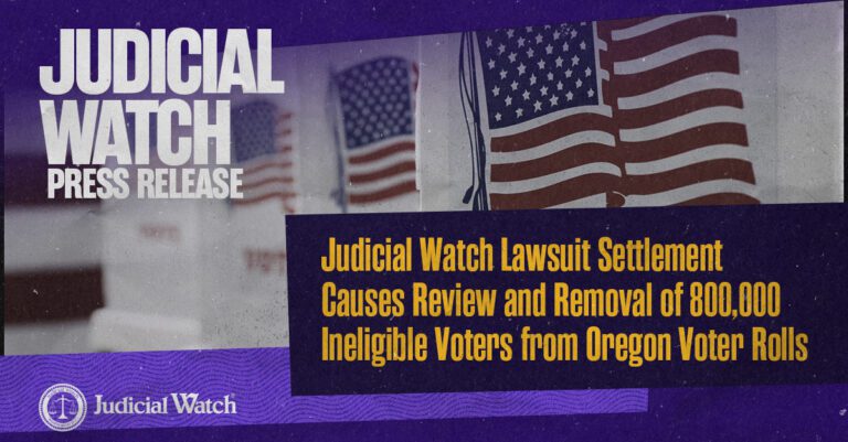 Judicial Watch Oregon Lawsuit 800000 removed from voter rolls